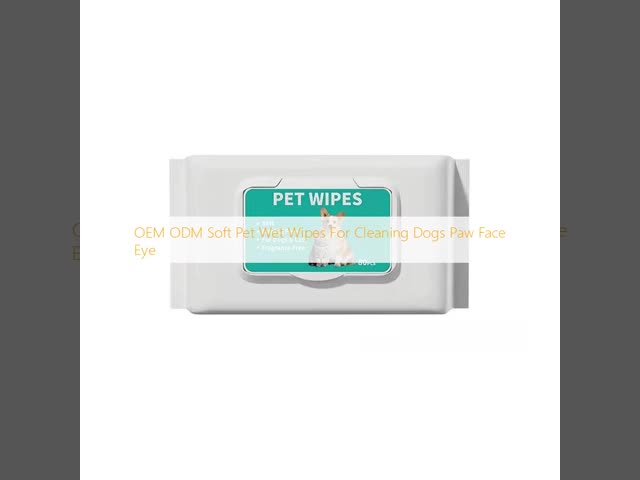 OEM ODM Soft Pet Wet Wipes For Cleaning Dogs Paw Face Eye