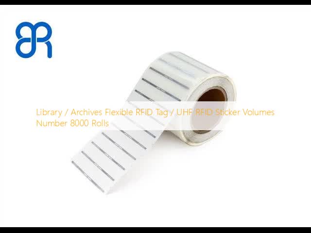 Library / Archives Flexible RFID Tag / UHF RFID Sticker Volumes Number 8000 Rolls