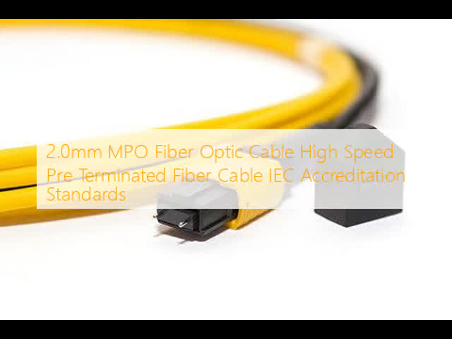 2.0mm MPO Fiber Optic Cable High Speed Pre Terminated Fiber Cable IEC Accreditation Standards