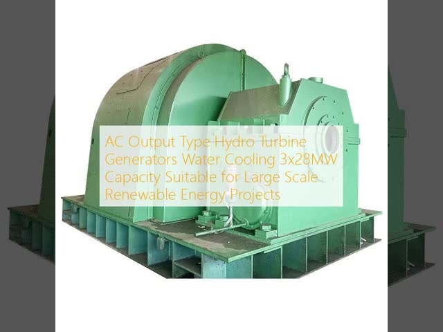 AC Output Type Hydro Turbine Generators with Water Cooling and 3x28MW Capacity for Large Scale Renewable Energy Projects