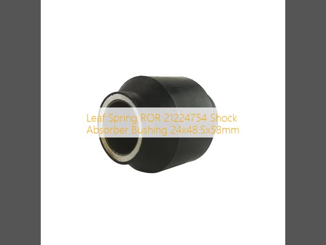 Leaf Spring ROR 21224754 Shock Absorber Bushing 24x48.5x58mm