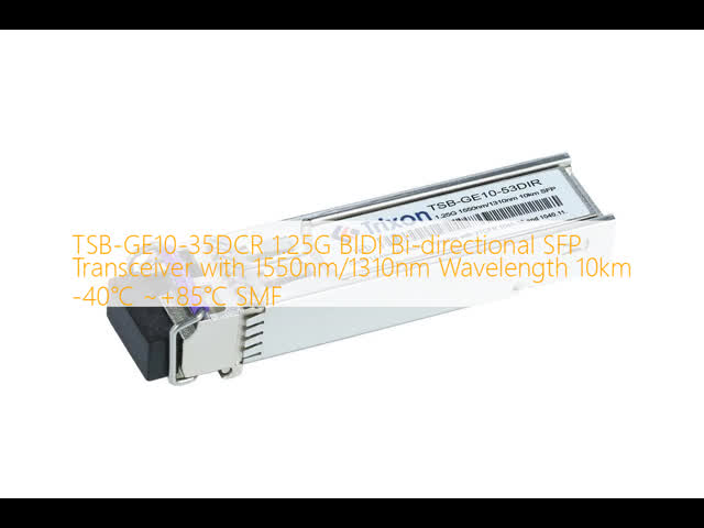 TSB-GE10-35DCR  1.25G BIDI Bi-directional SFP Transceiver with 1550nm/1310nm Wavelength 10km -40℃ ~+85℃  SMF