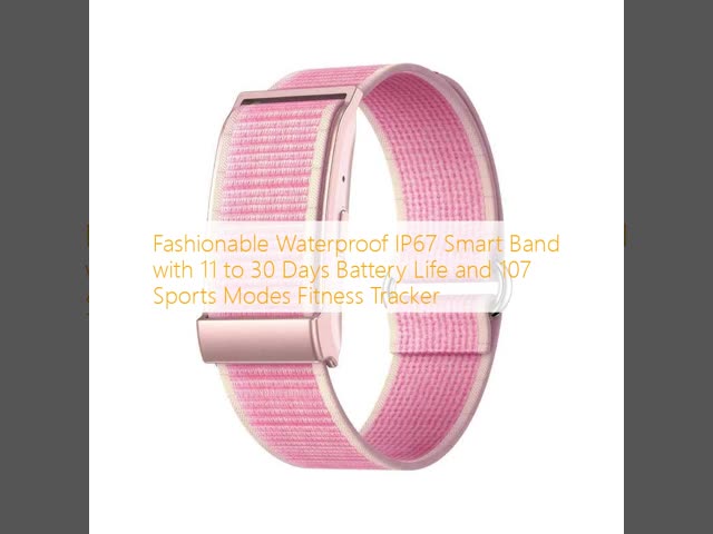 Fashionable Waterproof IP67 Smart Band with 11 to 30 Days Battery Life and 107 Sports Modes Fitness Tracker
