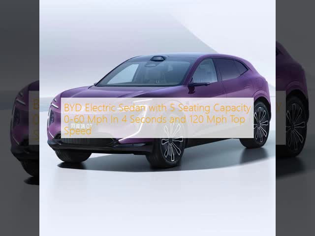 BYD Electric Sedan with 5 Seating Capacity 0-60 Mph In 4 Seconds and 120 Mph Top Speed