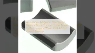 Anisotropic Magnetic Orientation Medical Nasal Suction Cutter Shaver System Surgical Power Drill 4.8-5.2 G/cm3 Density