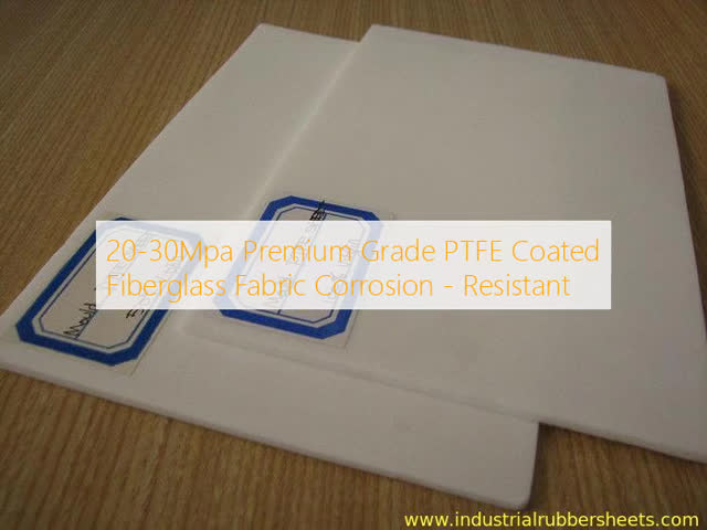Premium Grade Virgin PTFE Coated Fiberglass Fabric with 20-30Mpa Tensile Strength and Corrosion-Resistant Properties