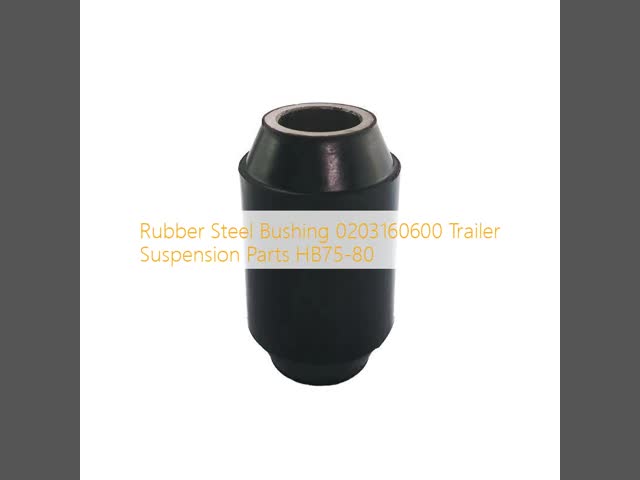 Rubber Steel Bushing 0203160600 Trailer Suspension Parts HB75-80