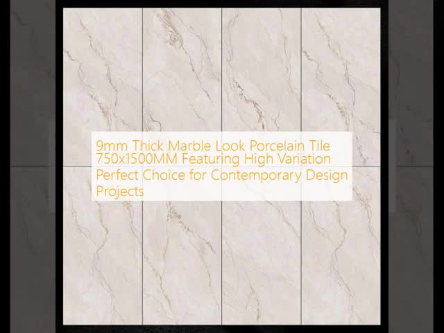 9mm Thick Marble Look Porcelain Tile 750x1500MM Featuring High Variation Perfect Choice for Contemporary Design Projects