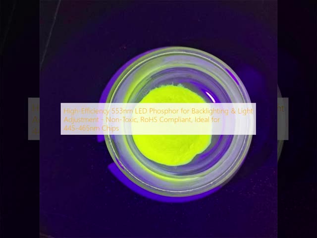 High-Efficiency 553nm LED Phosphor for Backlighting & Light Adjustment - Non-Toxic, RoHS Compliant, Ideal for 445-465nm Chips