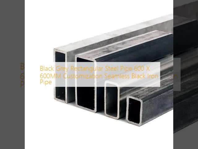 Black Grey Rectangular Steel Pipe 600 X 600MM Customization Seamless Black Iron Pipe