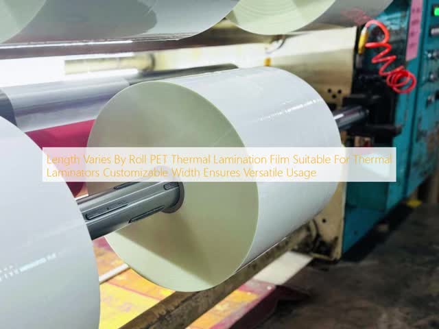 PET Thermal Lamination Film with Customizable Width and Thermal Activated Adhesive Suitable For Thermal Laminators