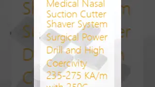 Medical Nasal Suction Cutter Shaver System Surgical Power Drill and High Coercivity 235-275 KA/m with 250C
