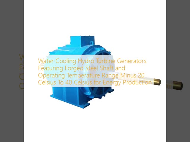 Water Cooling Hydro Turbine Generator with Forged Steel Shaft and -20°C To 40°C Operating Temperature for Energy Production