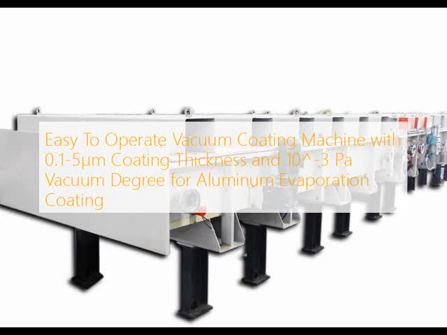 Easy To Operate Vacuum Coating Machine with 0.1-5μm Coating Thickness and 10^-3 Pa Vacuum Degree for Aluminum Evaporation Coating