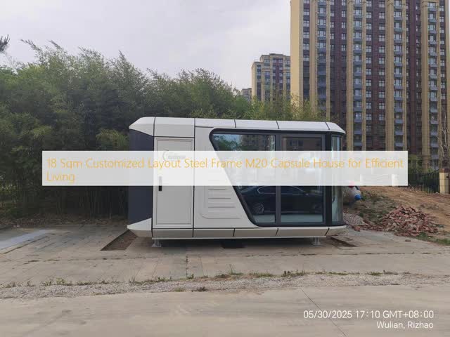 18 Sqm Customized Layout Steel Frame M20 Capsule House for Efficient Living