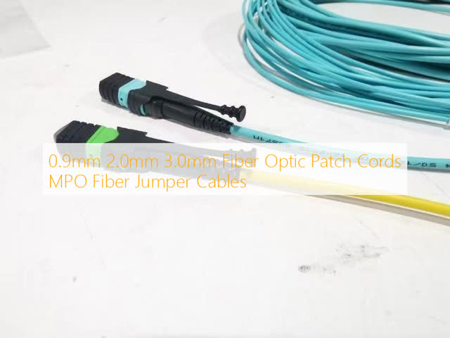 0.9mm 2.0mm 3.0mm Fiber Optic Patch Cords MPO Fiber Jumper Cables