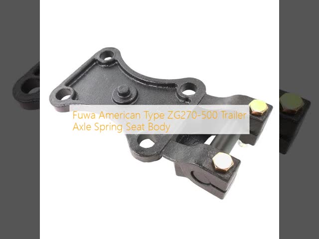 Fuwa American Type ZG270-500 Trailer Axle Spring Seat Body