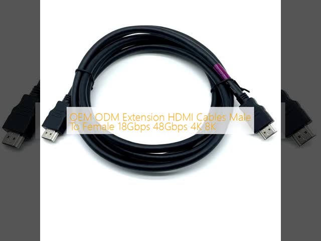 OEM ODM Extension HDMI Cables Male To Female 18Gbps 48Gbps 4K 8K