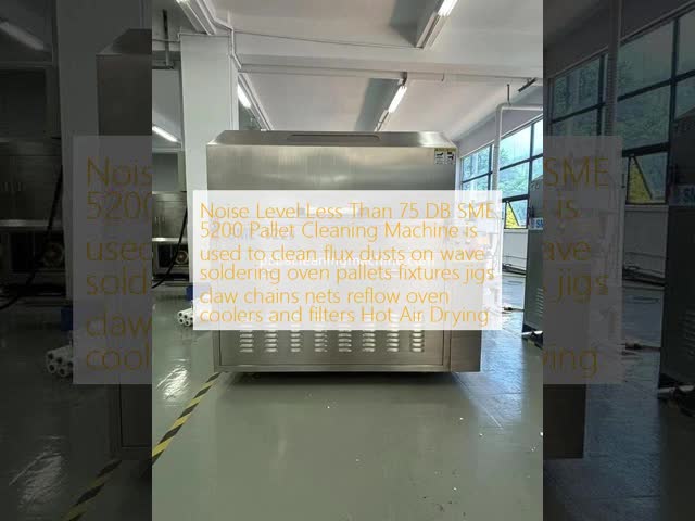 Noise Level Less Than 75 DB SME 5200 Pallet Cleaning Machine is used to clean flux dusts on wave soldering oven pallets fixtures jigs claw chains nets reflow oven coolers and filters Hot Air Drying