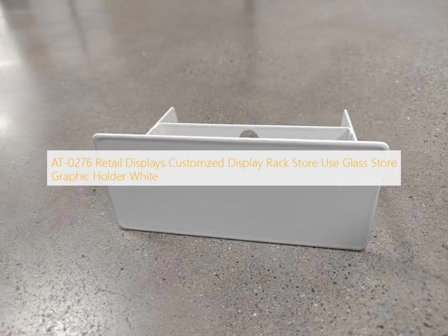 AT-0276  Retail Displays Customzed Display Rack Store Use Glass Store Graphic Holder White