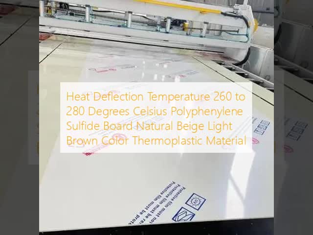 Heat Deflection Temperature 260 to 280 Degrees Celsius Polyphenylene Sulfide Board Natural Beige Light Brown Color Thermoplastic Material