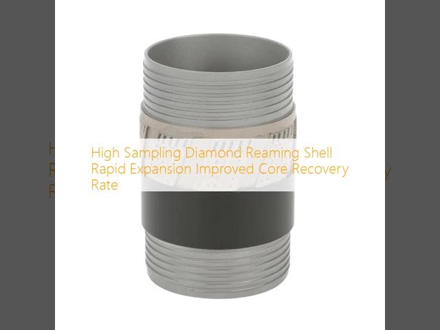 High Sampling Diamond Reaming Shell Rapid Expansion Improved Core Recovery Rate