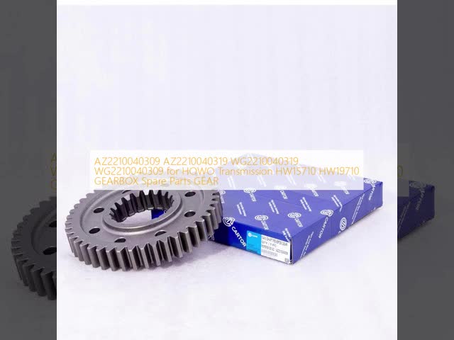 AZ2210040309 AZ2210040319 WG2210040319 WG2210040309 for HOWO Transmission HW15710 HW19710 GEARBOX Spare Parts GEAR