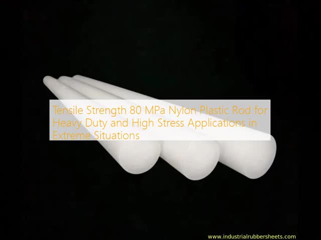 Tensile Strength 80 MPa Nylon Plastic Rod for Heavy Duty and High Stress Applications in Extreme Situations