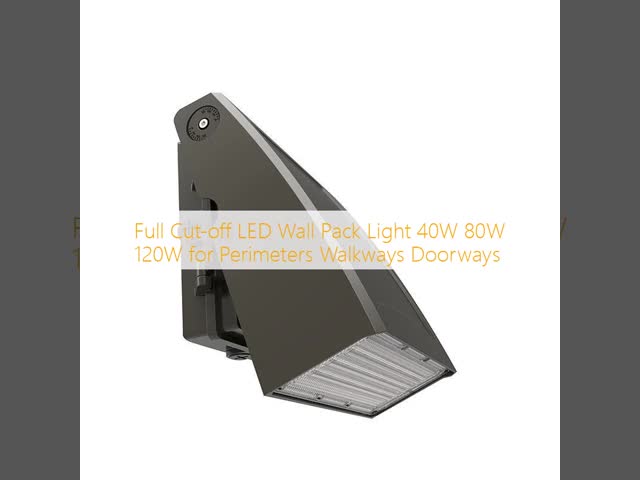 Full Cut-off LED Wall Pack Light 40W 80W 120W for Perimeters Walkways Doorways