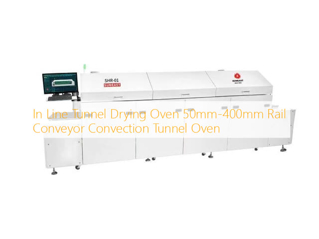 In Line Tunnel Drying Oven 50mm-400mm Rail Conveyor Convection Tunnel Oven