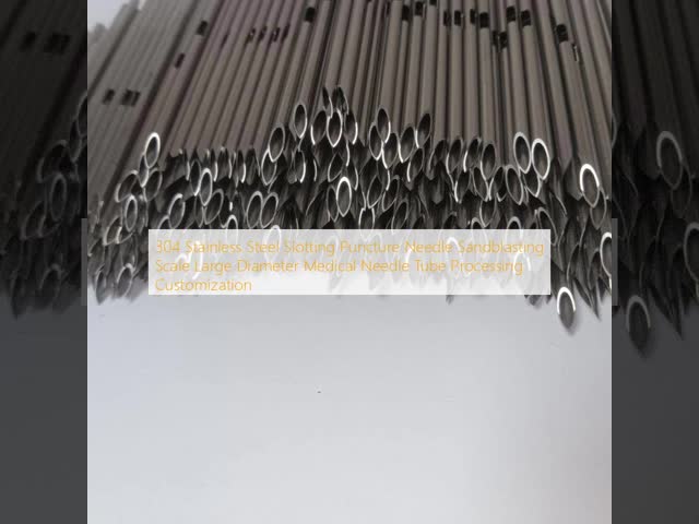 304 Stainless Steel Slotting Puncture Needle Sandblasting Scale Large Diameter Medical Needle Tube Processing Customization