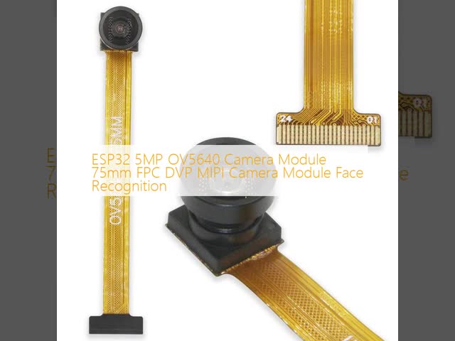 ESP32 5MP OV5640 Camera Module 75mm FPC DVP MIPI Camera Module Face Recognition