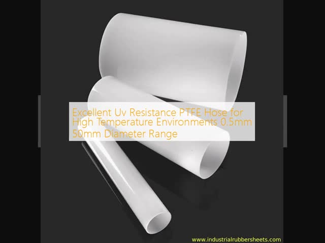 Excellent Uv Resistance PTFE Hose for High Temperature Environments 0.5mm 50mm Diameter Range