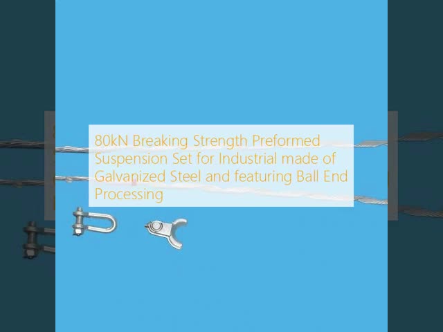80kN Breaking Strength Preformed Suspension Set for Industrial made of Galvanized Steel and featuring Ball End Processing