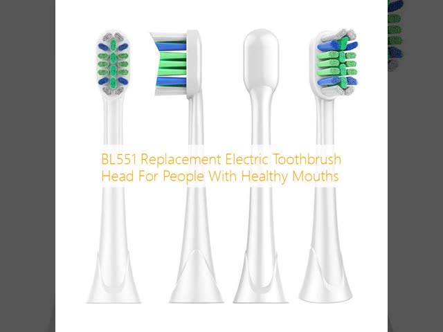 BL551 Replacement Electric Toothbrush Head For People With Healthy Mouths