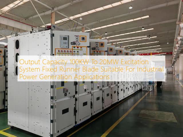Generator Excitation System with 100KW To 20MW Output Capacity Fixed Runner Blade and 96% Rated Efficiency for Industrial Power Generation