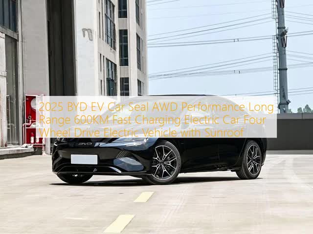 2025 BYD EV Car Seal AWD Performance Long Range 600KM Fast Charging Electric Car Four Wheel Drive Electric Vehicle with Sunroof