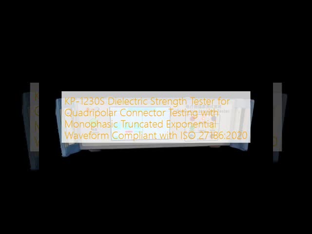 KP-1230S Dielectric Strength Tester for Quadripolar Connector Testing with Monophasic Truncated Exponential Waveform Compliant with ISO 27186:2020
