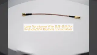 Laser Transformer Wire SMB-SMA For Raytools/WSX Raytools Consumables