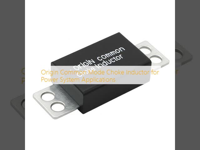 Origin Common Mode Choke Inductor for Power System Applications