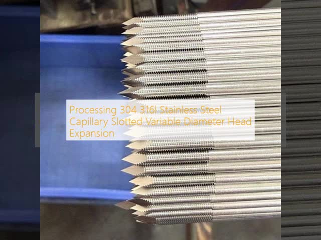 Processing 304 316l Stainless Steel Capillary Slotted Variable Diameter Head Expansion