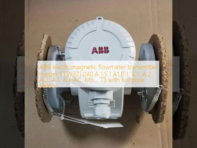 ABB electromagnetic flowmeter transmitter model: FEW321.040.A.1.S.1.A1.B
1. B.1. A.2. A.2. A.1. A.1-AC. M5... T3 with full bore sensor