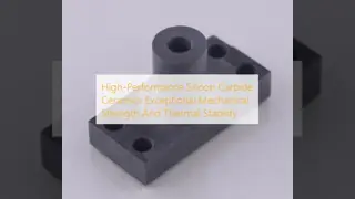 High-Performance Silicon Carbide Ceramics Exceptional Mechanical Strength And Thermal Stability