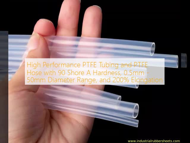 High Performance PTFE Tubing and PTFE Hose with 90 Shore A Hardness, 0.5mm - 50mm Diameter Range, and 200% Elongation
