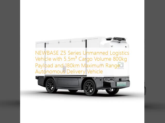 NEWBASE Z5 Series Unmanned Logistics Vehicle with 5.5m³ Cargo Volume 800kg Payload and 180km Maximum Range Autonomous Delivery Vehicle