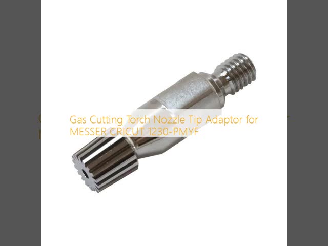 Gas Cutting Torch Nozzle Tip Adaptor for MESSER CRICUT 1230-PMYF