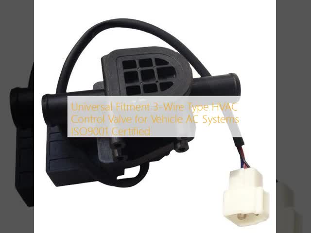 Universal Fitment 3-Wire Type HVAC Control Valve for Vehicle AC Systems ISO9001 Certified