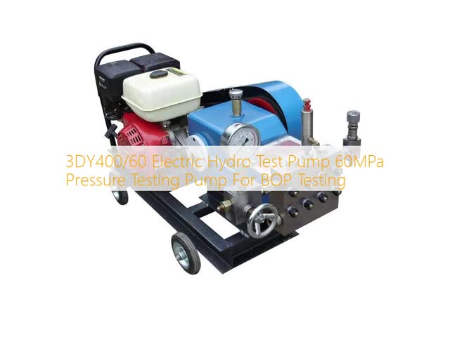 3DY400/60 Electric Hydro Test Pump 60MPa Pressure Testing Pump For BOP Testing