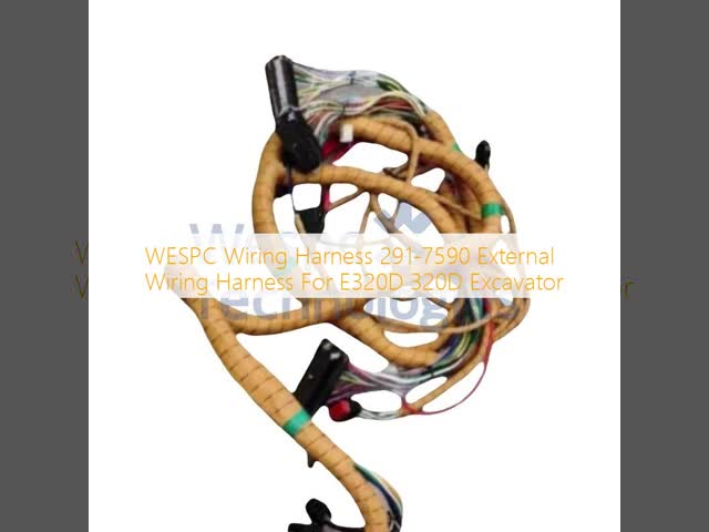 WESPC Wiring Harness 291-7590 External Wiring Harness For E320D 320D Excavator