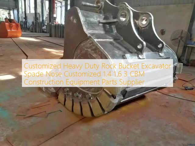 Customized Heavy Duty Rock Bucket Excavator Spade Nose Customized 1.4 1.6 3 CBM Construction Equipment Parts Supplier